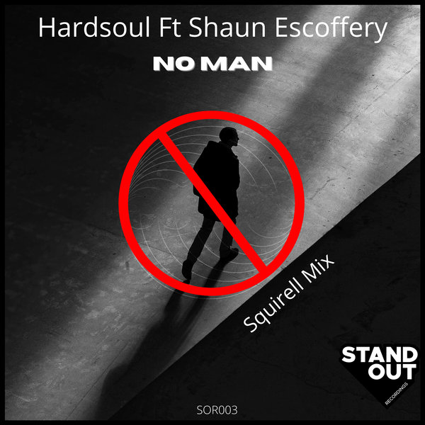 Hardsoul feat. Shaun Escoffery - No Man / Stand Out Recordings