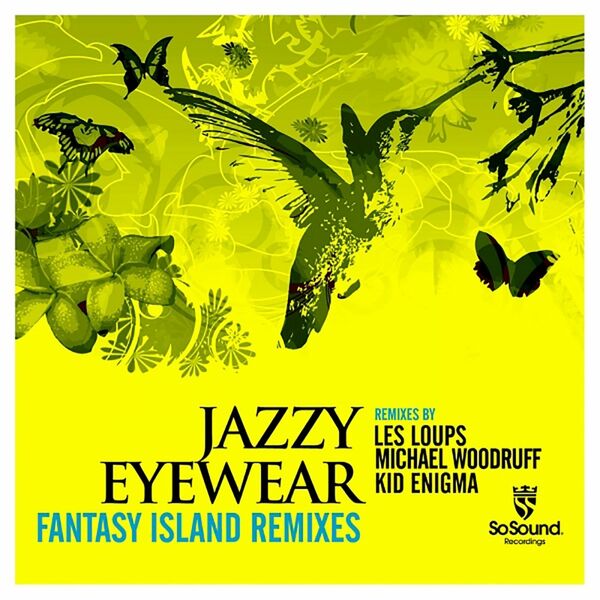 Jazzy Eyewear - Fantasy Island Remixes / So Sound Recordings