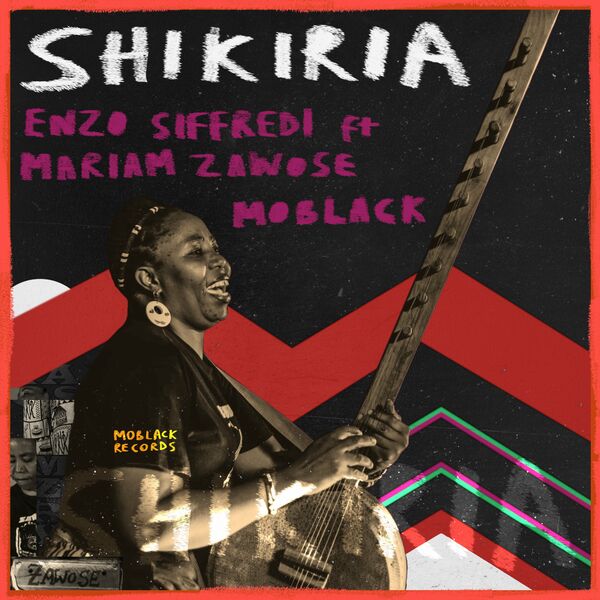 Enzo Siffredi, MoBlack, Mariam Zawose - Shikiria / MoBlack Records
