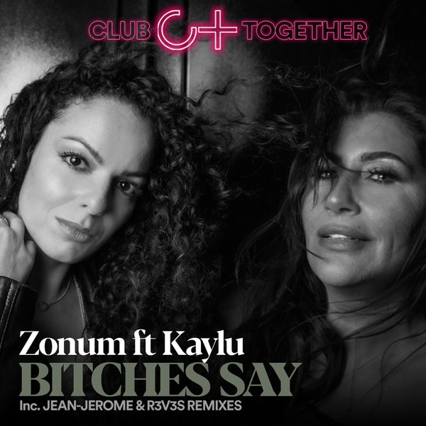 Zonum, M M Key feat. Kaylu - Bitches Say / Club Together Music