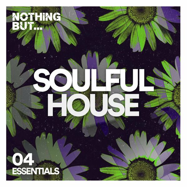 VA - Nothing But... Soulful House Essentials, Vol. 04 / Nothing But