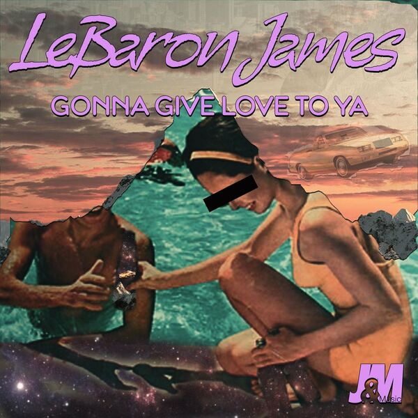 LeBaron James - Gonna Give Love To Ya / J & M Music Co.