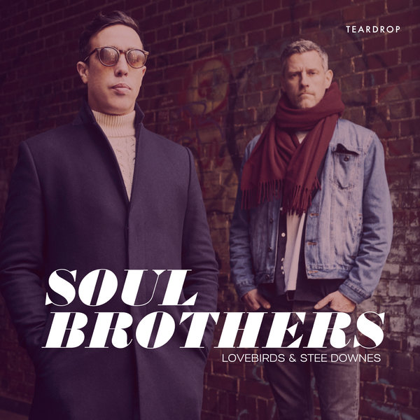 Lovebirds & Stee Downes - Soulbrothers / Teardrop Recordings
