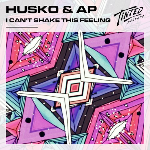 AP, Husko - I Can't Shake This Feeling (Extended Mix) / Tinted Records