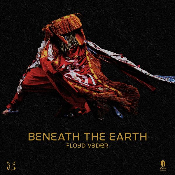 Floyd Vader - Beneath The Earth / Ocha Records