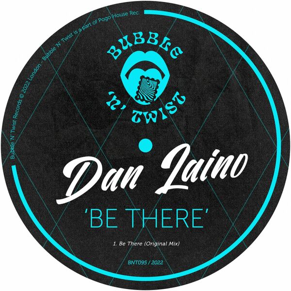 Dan Laino - Be There / Bubble 'N' Twist Records