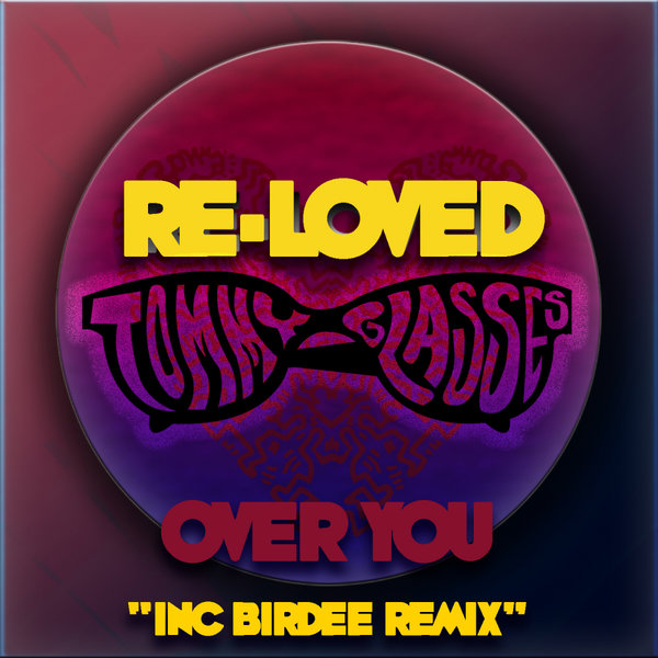 Tommy Glasses - Over You / Re-Loved