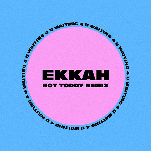 Ekkah - Waiting 4 You (Hot Toddy Remix) / Future Disco