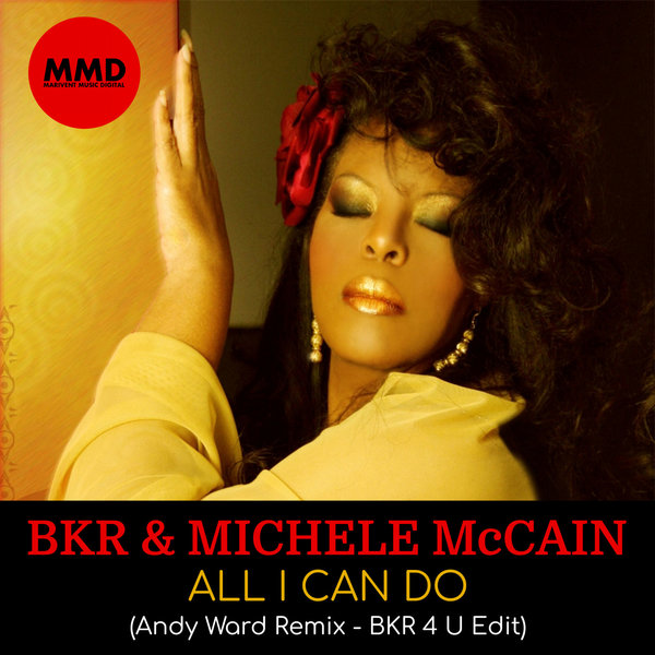 BKR, Michele McCain - ALL I CAN DO (Andy Ward Remix - BKR 4 U Edit) / Marivent Music Digital