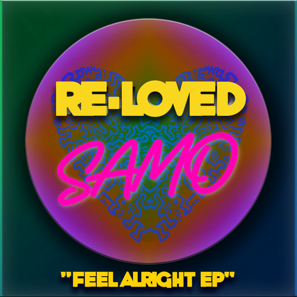SAMO - Feel Alright EP / Re-Loved