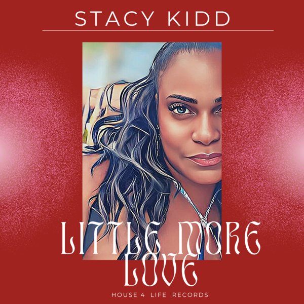 Stacy Kidd - Little More Love / House 4 Life