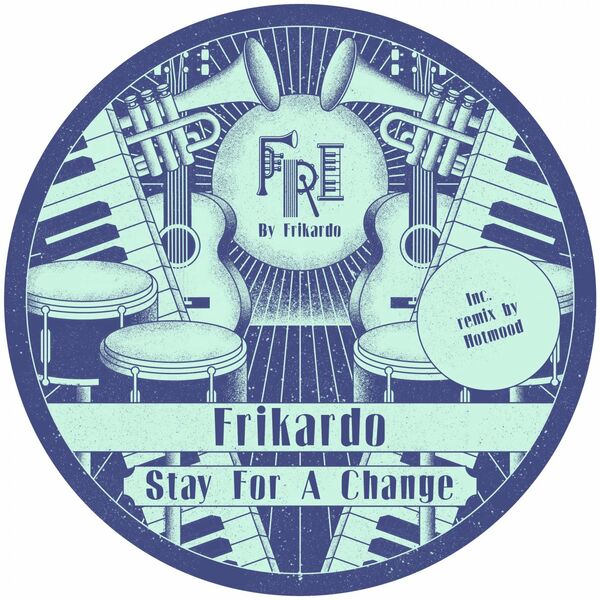 Frikardo - Stay For Change / Fri By Frikardo