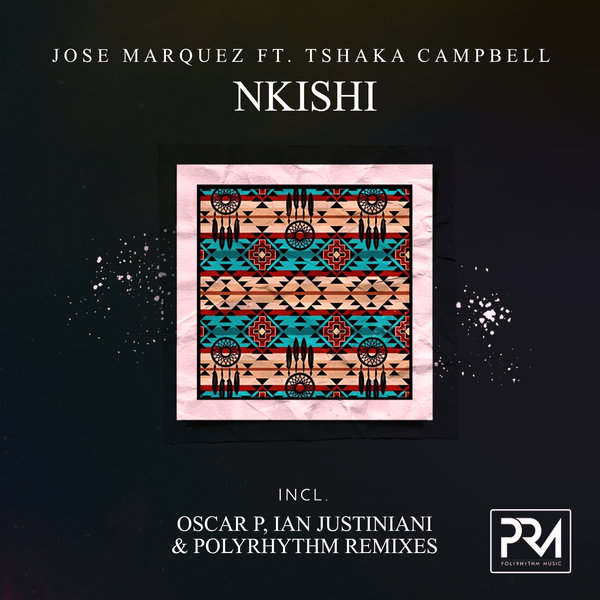 Jose Marquez feat. Tshaka Campbell - Nkishi / Polyrhythm Music