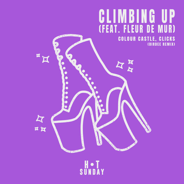 Colour Castle, Clicks, Fleur De Mur - Climbing Up (Birdee Remix) / Hot Sunday Records