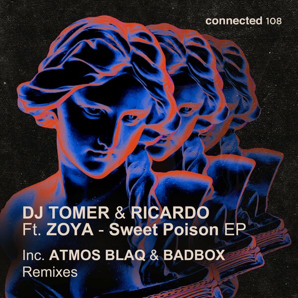 DJ Tomer, Ricardo, ZOYA - Sweet Poison EP / Connected