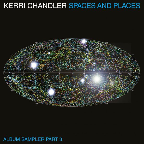 Kerri Chandler - Spaces and Places Album Sampler 3 / Kaoz Theory
