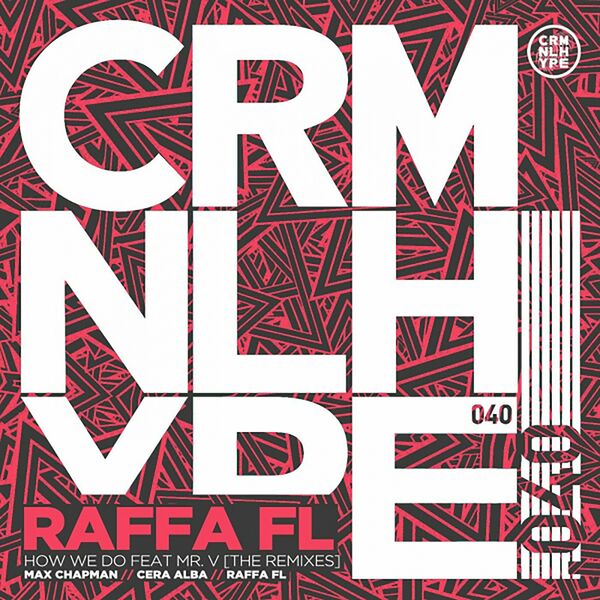 Raffa FL & Mr. V - How We Do (The Remixes) / Criminal Hype