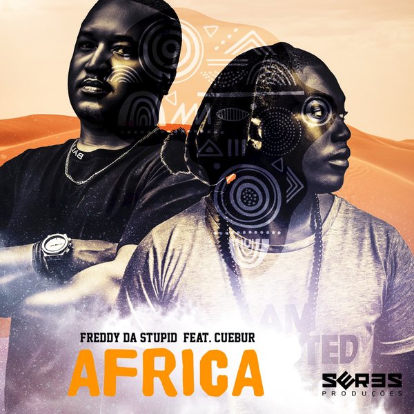 Freddy da Stupid ft Cuebur - Africa / Seres Producoes