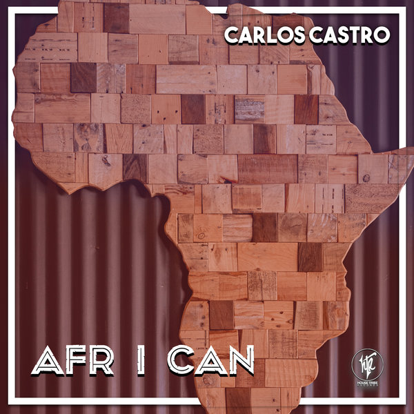 Carlos Castro - Afri I Can / House Tribe Records