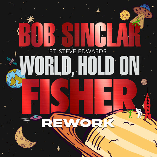 Bob Sinclar - World Hold On feat. Steve Edwards (Fisher Rework Mix) / Yellow Productions