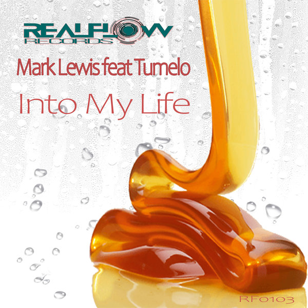 Mark Lewis, Tumelo - Into My Life / RealFlow Records