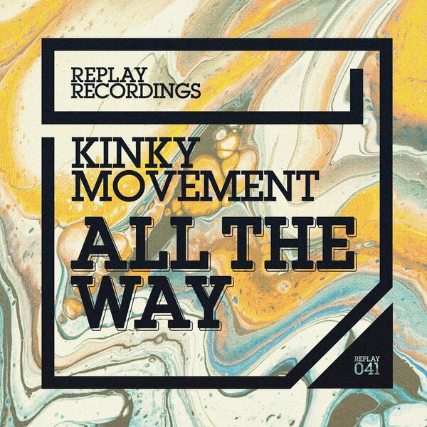 Kinky Movement - All the Way / Replay Recordings