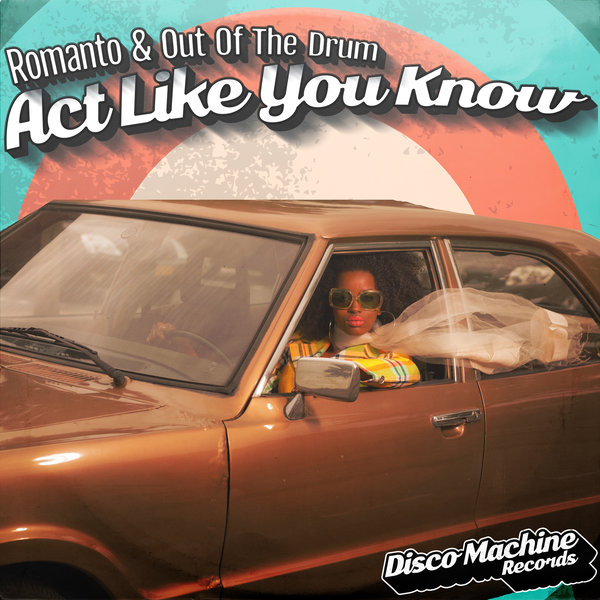 Romanto & Out of the Drum - Act Like You Know / Disco Machine Records