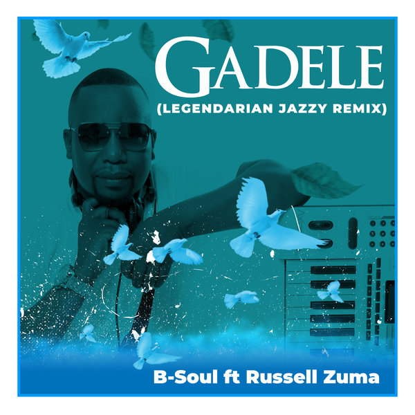 B-Soul feat. Russell Zuma - Gadele / Upstairs Studios