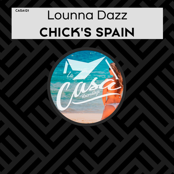 Lounna Dazz - Chick's Spain / La Casa Recordings