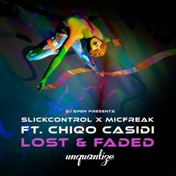 slickcontrol, Chiqo Casidi & MicFreak - Lost & Faded / unquantize