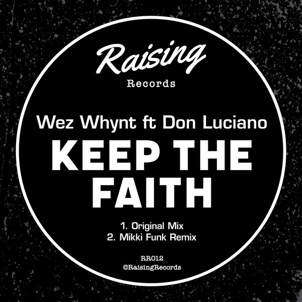 Wez Whynt feat. Don Luciano - Keep The Faith / Raising Records