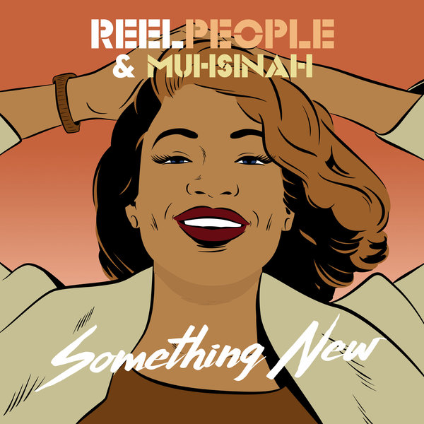 Reel People & Muhsinah - Something New / Reel People Music