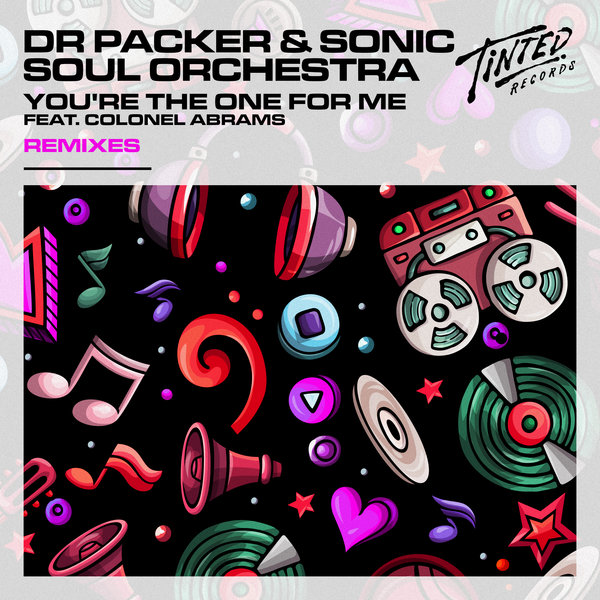 Dr Packer, Sonic Soul Orchestra - You're the One for Me (feat. Colonel Abrams) [Remixes] / Tinted Records