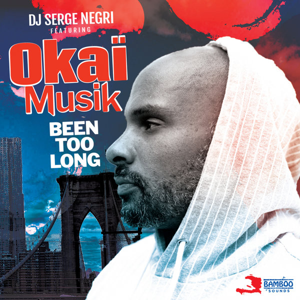 DJ Serge Negri feat. Okaï Musik - Been Too Long / BambooSounds