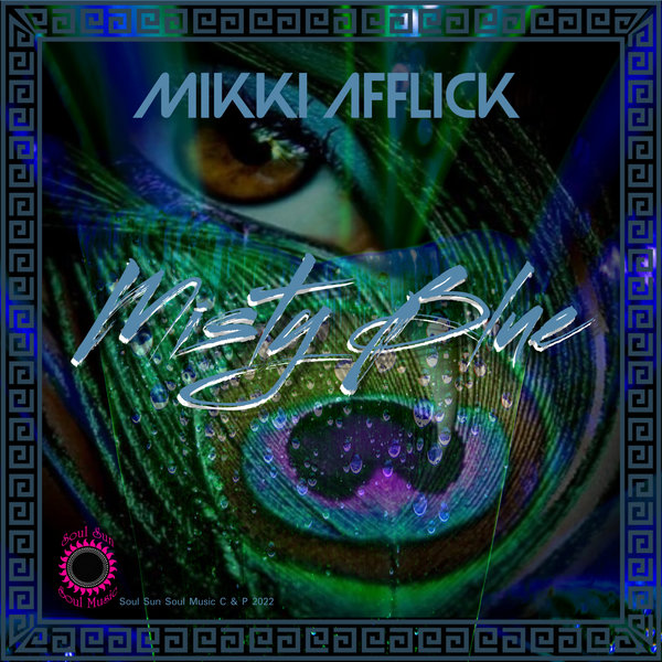 MikkiAfflick - Misty Blue / Soul Sun Soul Music