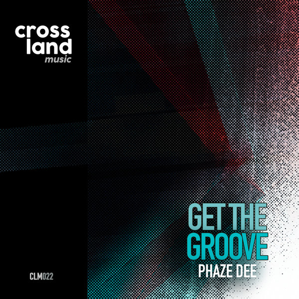 Phaze Dee - Get the Groove / Cross Land Music