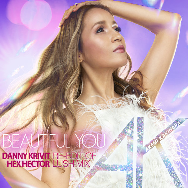 AK Akemi Kakihara - Beautiful You - Danny Krivit Re-Edit Of Hex Hector Lush Mix / AK NYC