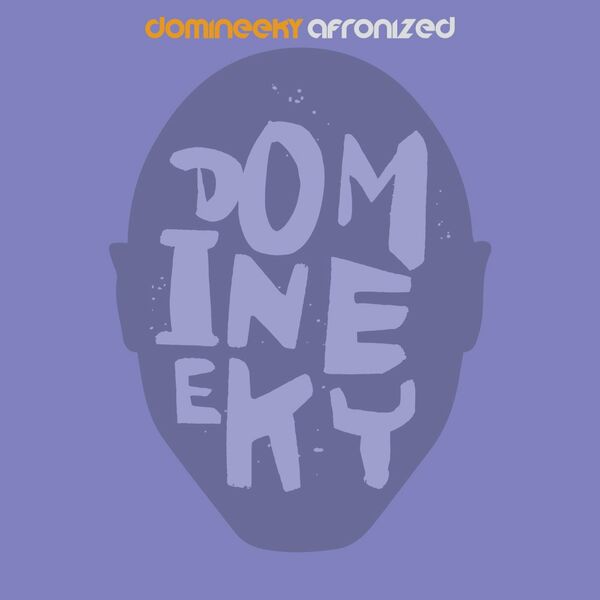 Domineeky - Afronized / Good Voodoo Music