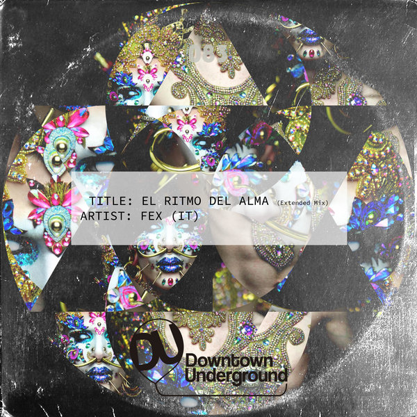 FEX (IT) - El Ritmo Del Alma / Downtown Underground