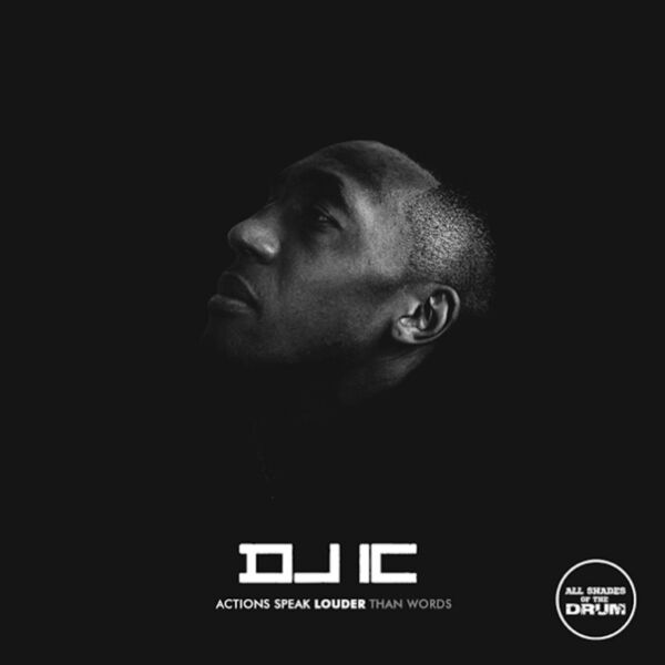DJ IC - Actions Speak Louder Than Words / All Shades Of The Drum Recordings