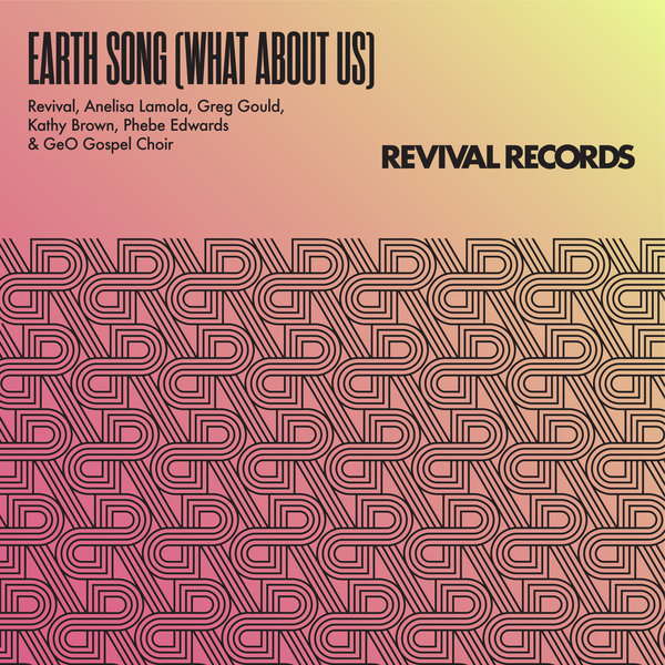 Revival, Anelisa Lamola, Greg Gould, Kathy Brown, Phebe Edwards, GeO Gospel Choir - Earth Song (What About Us) / Revival Records Ltd