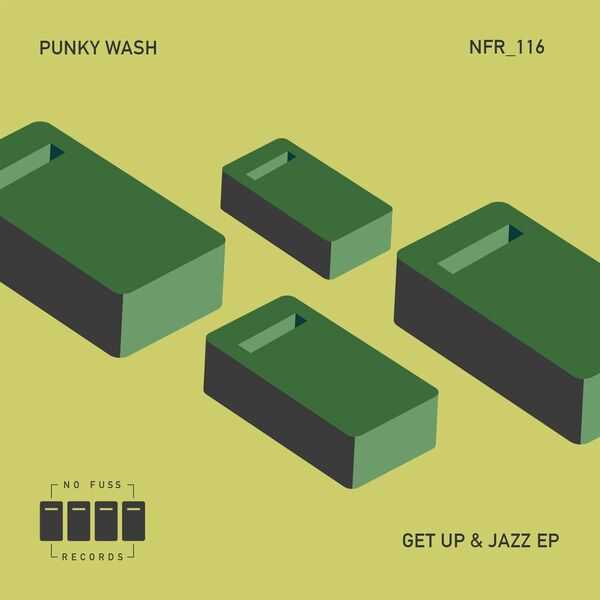 Punky Wash - Get Up & Jazz EP / No Fuss Records