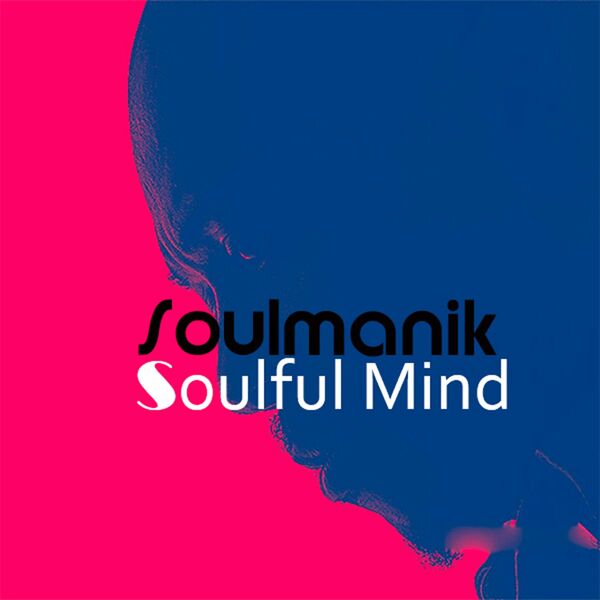 Soulmanik - Soulful Mind / Rural Musiq