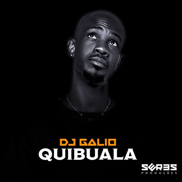 DJ Galio - Quibuala / Seres Producoes
