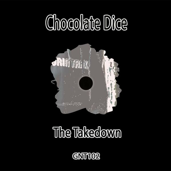 Chocolate Dice - The Takedown / Grin Traxx