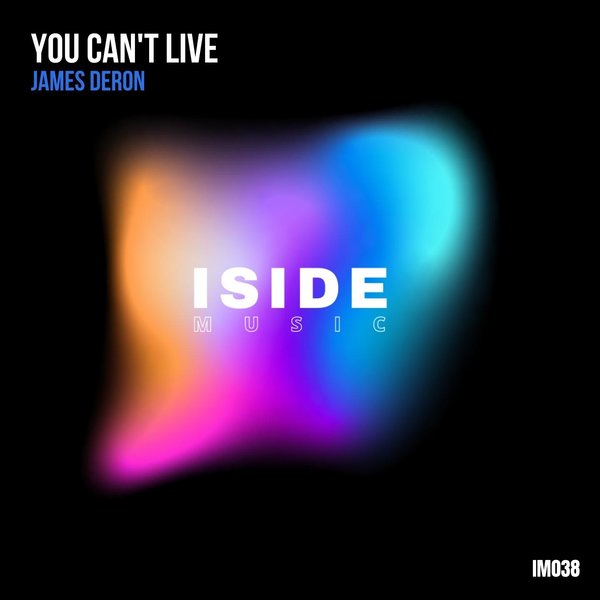 James Deron - You Can't Live / Iside Music