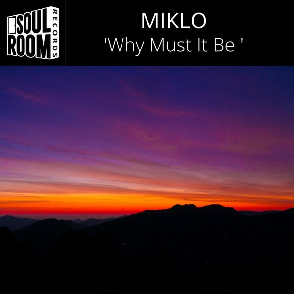 Miklo - 'Why Must It Be' / Soul Room Records