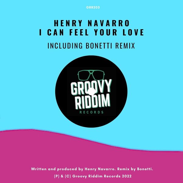 Henry Navarro - I Can Feel Your Love / Groovy Riddim Records