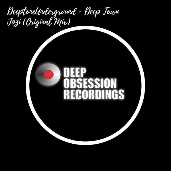 DeeptoneUnderground - Deep Town Jozi / Deep Obsession Recordings