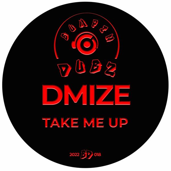 DMize - Take Me Up / Bumpin Dubz